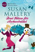 Susan Mallery Drei Küsse für Aschenbrödel