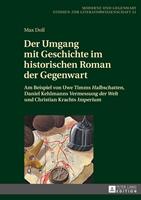 Max Doll Der Umgang mit Geschichte im historischen Roman der Gegenwart