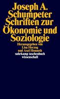 Joseph A. Schumpeter Schriften zur Ökonomie und Soziologie