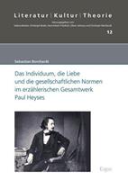 Sebastian Bernhardt Das Individuum, die Liebe und die gesellschaftlichen Normen im erzählerischen Gesamtwerk Paul Heyses
