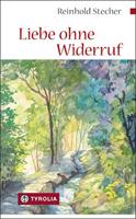 Reinhold Stecher Liebe ohne Widerruf