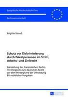 Brigitte Strauss Schutz vor Diskriminierung durch Privatpersonen im Straf-, Arbeits- und Zivilrecht