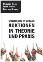 Christian Rieck, Jacek Drozak, Gero Grawert Spieltheorie im Einkauf - Auktionen in Theorie und Praxis