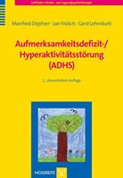 Manfred Döpfner, Jan Frölich, Gerd Lehmkuhl Aufmerksamkeitsdefizit-/ Hyperaktivitätsstörung (ADHS)