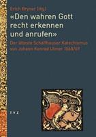 Theologischer Verlag Zürich «Den wahren Gott recht erkennen und anrufen»