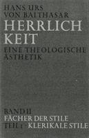 Hans Urs Balthasar Herrlichkeit. Eine theologische Ästhetik / Fächer der Stile