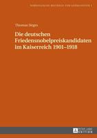 Thomas Sirges Die deutschen Friedensnobelpreiskandidaten im Kaiserreich 1901–1918