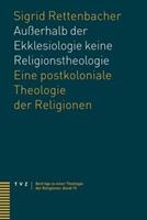 Sigrid Rettenbacher Außerhalb der Ekklesiologie keine Religionstheologie