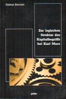 Helmut Reichelt Zur logischen Struktur des Kapitalbegriffs bei Karl Marx
