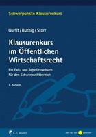 Elke Gurlit, Josef Ruthig, Stefan Storr Klausurenkurs im Öffentlichen Wirtschaftsrecht