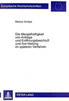 Markus Schäpe Die Mangelhaftigkeit von Anklage und Eröffnungsbeschluß und ihre Heilung im späteren Verfahren