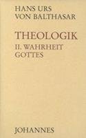 Hans Urs Balthasar Theologik / Wahrheit Gottes