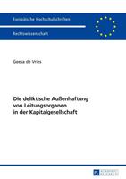 Geesa de Vries Die deliktische Außenhaftung von Leitungsorganen in der Kapitalgesellschaft