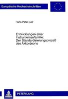 Hans-Peter Graf Entwicklungen einer Instrumentenfamilie:- Der Standardisierungsprozeß des Akkordeons