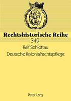 Ralf Schlottau Deutsche Kolonialrechtspflege