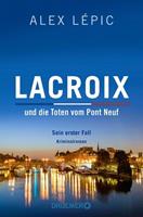 Alex Lépic Lacroix und die Toten vom Pont Neuf: Sein erster Fall