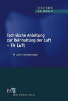 Siegfried Kalmbach, Jürgen Schmölling Technische Anleitung zur Reinhaltung der Luft - TA Luft