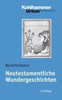Bernd Kollmann Neutestamentliche Wundergeschichten