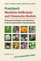 Ulrike Blarer Zalokar, Peter Blarer Praxisbuch Westliche Heilkräuter und Chinesische Medizin