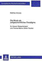 Matthias Schulze Die Musik als zeitgeschichtliches Paradigma
