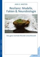 Ann S. Masten Resilienz: Modelle, Fakten & Neurobiologie