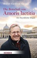 Walter Kasper Die Botschaft von Amoris laetitia