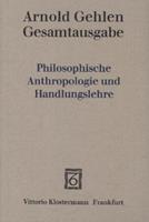 Arnold Gehlen Philosophische Anthropologie und Handlungslehre