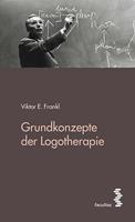 Viktor E. Frankl Grundkonzepte der Logotherapie