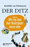 Reinildis van Ditzhuyzen Der Ditz, oder: Alles was man über Niederländer wissen sollte