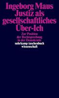 Ingeborg Maus Justiz als gesellschaftliches Über-Ich