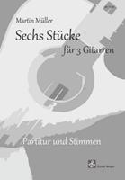Schell, Felix Sechs Stücke für 3 Gitarren