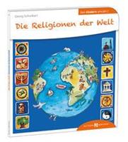 Georg Schwikart Die Religionen der Welt den Kindern erklärt