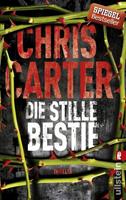 Chris Carter Die stille Bestie / Detective Robert Hunter Bd.6