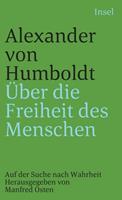 Alexander Humboldt Über die Freiheit des Menschen
