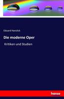 Eduard Hanslick Die moderne Oper