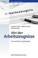 Georg-R. Schulz, Alfred Gerauer, Stephan Jarvers Alles über Arbeitszeugnisse
