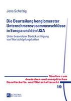 Jens Schefzig Die Beurteilung konglomerater Unternehmenszusammenschlüsse in Europa und den USA