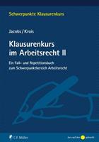 Matthias Jacobs, LL.B., EMBA Christopher Krois Klausurenkurs im Arbeitsrecht II