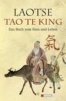 Laotse Tao te king: Das Buch vom Sinn und Leben