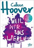 Colleen Hoover Weil wir uns lieben / Layken Bd. 3