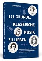 Jens Berger 111 Gründe, klassische Musik zu lieben