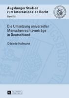 Désirée Hofmann Die Umsetzung universeller Menschenrechtsverträge in Deutschland