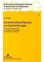 Lutz Hähle Die strafrechtliche Relevanz von Sportverletzungen