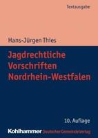 Hans-Jürgen Thies Jagdrechtliche Vorschriften Nordrhein-Westfalen