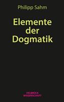 Philipp Sahm Elemente der Dogmatik