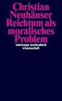 Christian Neuhäuser Reichtum als moralisches Problem