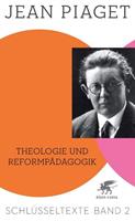 Jean Piaget Theologie und Reformpädagogik