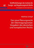 Matthias Schöpf Das neue Planungsrecht der Übertragungsnetze: Vorgaben des deutschen und europäischen Rechts
