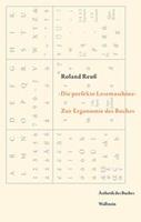 Roland Reuss 'Die perfekte Lesemaschine'