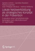 Sandra Grimm, Caroline Residori, Patrice Joachim, Jean Phili Lokale Netzwerkbildung als strategisches Konzept in der Prävention